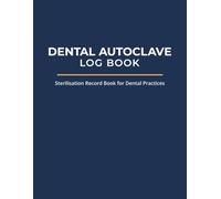 Dental Autoclave Log Book: Sterilisation Record Book for Dental Practices