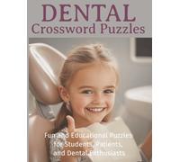 Dental Crossword Puzzles: Fun and Educational Puzzles for Students, Patients, and Dental Enthusiasts | 50 Crosswords Covering Dental Terms, Anatomy, Hygiene, and More