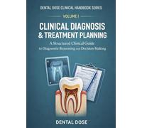Dental Dose Clinical Handbook Series: Volume I - Clinical Diagnosis & Treatment Planning