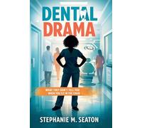 Dental Drama: What They Don't Tell You When You Sit in the Chair