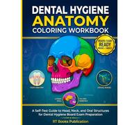 Dental Hygiene Anatomy Coloring Workbook: A Self-Test Guide to Head, Neck, and Oral Structures for Dental Hygiene Board Exam Preparation
