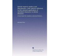 Dental materia medica and therapeutics, with special reference to the rational application of remedial measures to dental dise