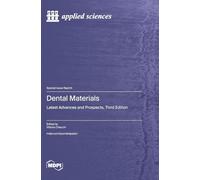 Dental Materials: Latest Advances and Prospects, Third Edition