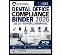 Dental Office Compliance Binder 2026: OSHA, HIPAA, Infection Control, Equipment Maintenance, Staff Training, and Monthly Safety Logbook for Dental Practices