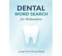 Dental Word Search for Relaxation: Large Print Puzzle Book with 90 Easy Word Search Puzzles for Dental Assistants, Hygienists, Students & Stress Relief