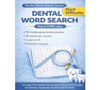 Dental Word Search - Hard Difficulty: 70 Large Print Dental Terminology Word Search Puzzles for Dentists, Hygienists, Assistants & Students | Challenging Dentistry Brain Games with Solutions