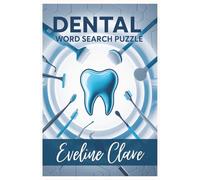 Dental word search puzzle: Fun Dental-Themed Puzzle Book for Dentists, Hygienists, Students, and Tooth Lovers Educational Brain Games for All Ages Perfect Gift for Dental Professionals