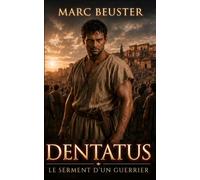Dentatus - Le Serment d'un guerrier: Roman d'aventure historique romain - Luttes de pouvoir, trahison et héroïsme dans la Rome antique