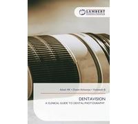 DENTAVISION: A CLINICAL GUIDE TO DENTAL PHOTOGRAPHY