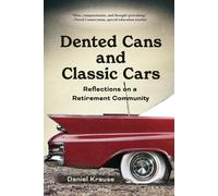 Dented Cans and Classic Cars: Reflections On a Retirement Community - Krau...