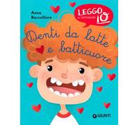 Denti da latte e batticuore. Ediz. illustrata