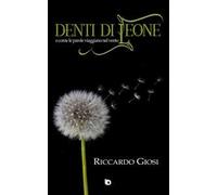 Denti di leone (o come le parole viaggiano nel vento)