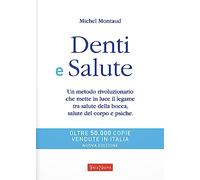 Denti e salute. Dalla salute della bocca alla salute del corpo