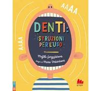 Denti: istruzioni per l'uso. Ediz. a colori