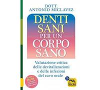 Denti sani per un corpo sano. Valutazione critica delle devitalizzazioni e delle infezioni del cavo orale