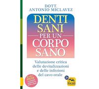 Denti sani per un corpo sano. Valutazione critica delle devitalizzazioni e delle infezioni del cavo orale
