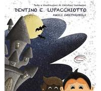 Dentino e Lupacchiotto. Amici inseparabili. Ediz. illustrata