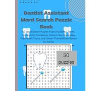 Dentist Assistant Word Search Puzzle Book Fun and Challenging Large Print Puzzles for Dental Assistants, Students, Hygienists, and Dental Office ... Procedures, Patient Care Vocabulary