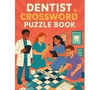 Dentist Crossword Puzzle Book: Fun Dental-Themed Brain Games for Dentists, Hygienists, Students, and Office Staff | Relaxing Word Puzzle Book for Adults