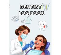 Dentist Log Book: Patient Appointment and Treatment Tracker | Dental Care History Journal for Families, Kids, and Adults | Log Date, Dentist Name, Treatment Details, and Follow-Up Visits