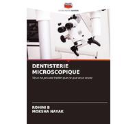 DENTISTERIE MICROSCOPIQUE: Vous ne pouvez traiter que ce que vous voyez