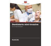 Dentisterie mini-invasive: Un concept émergent