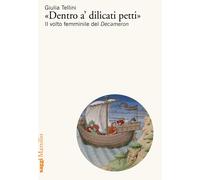 «Dentro a’ dilicati petti». Il volto femminile del Decameron [Paperback] Tellini
