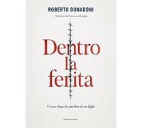 Dentro a ferita. Vivere dopo la perdita di un figlio