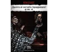 Dentro al cervello (spappolato) di Mr. H.