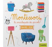 Dentro casa. Montessori. Le enciclopedie dei piccoli