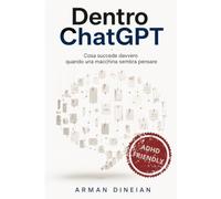 Dentro ChatGPT: Cosa succede davvero quando una macchina sembra pensare - ADHD Friendly