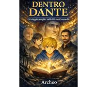 Dentro Dante: Un viaggio narrativo nella Divina Commedia tra poesia, esilio e salvezza