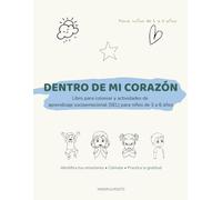 DENTRO DE MI CORAZÓN: Libro para colorear y actividades de aprendizaje socioemocional (SEL) para niños de 3 a 6 años