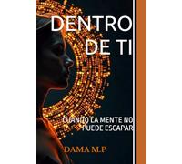 DENTRO DE TI: CUANDO LA MENTE NO PUEDE ESCAPAR