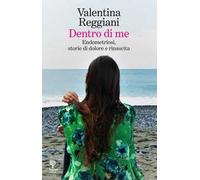 Dentro di me. Endometriosi, storie di dolore e rinascita