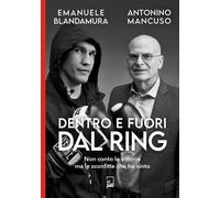 DENTRO E FUORI DAL RING. NON CONTO LE VITTORIE MA LE SCONFITTE CHE HO VINTO