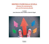 Dentro e fuori dalla scuola. Itinerari di orientamento per una formazione plural