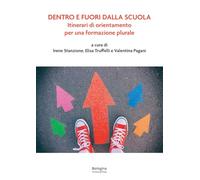 Dentro e fuori dalla scuola. Itinerari di orientamento per una formazione plurale