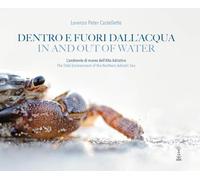 Dentro e fuori dall'acqua. L'ambiente di marea dell'Alto Adriatico. Ediz. multilingue