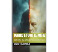 Dentro e fuori le mafie: La Psiche divisa tra crimine e redenzione