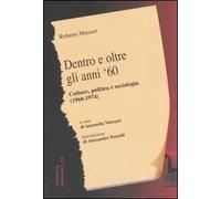 Dentro e oltre gli anni '60. Culture, politica e sociologia (1960-1974)