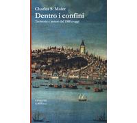Dentro i confini. Territorio e potere dal 1500 a oggi - 2019 - Ei