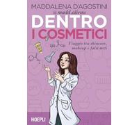 Dentro i cosmetici. Viaggio tra skincare, make-up e falsi miti