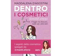Dentro i cosmetici. Viaggio tra skincare, make-up e falsi miti