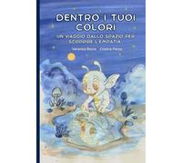 DENTRO I TUOI COLORI: UN VIAGGIO DALLO SPAZIO PER SCOPRIRE L'EMPATIA - LETTURA CON ATTIVITA' PRATICHE