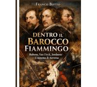 DENTRO IL BAROCCO FIAMMINGO: Rubens, Van Dyck, Jordaens ed il sistema di Anversa