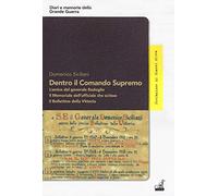 Dentro il Comando Supremo. L'amico del generale Badoglio. Il Memoriale dell'ufficiale che scrisse il Bollettino della vittoria