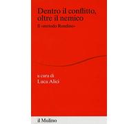 Dentro il conflitto, oltre il nemico. Il «metodo Rondine»