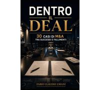 Dentro il Deal: 30 Casi di M&A tra successi e fallimenti