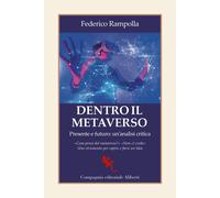 Dentro il metaverso. Presente e futuro: un'analisi critica - Rampolla Federico